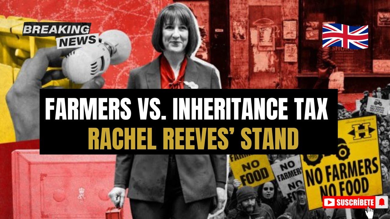 Farmers vs. Inheritance Tax: Rachel Reeves&rsquo; Stand