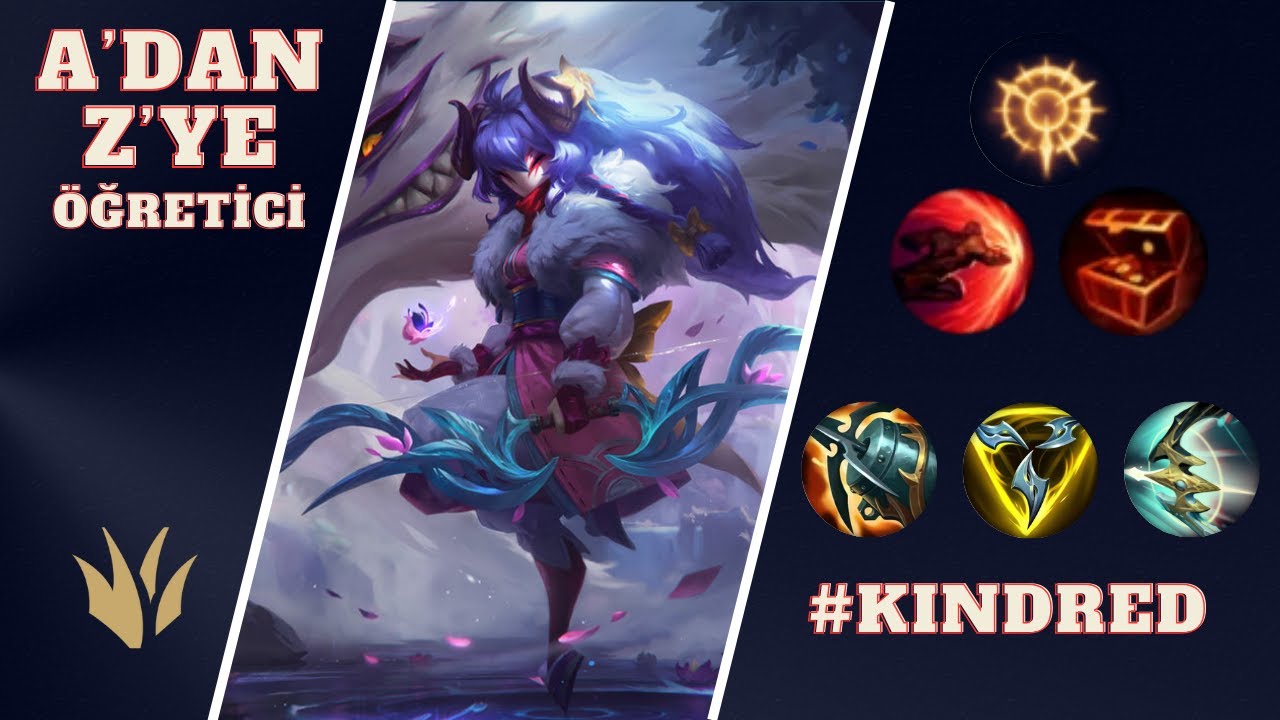EAXNED A'DAN Z'YE ÖĞRETİCİ KINDRED │ LEAGUE OF LEGENDS