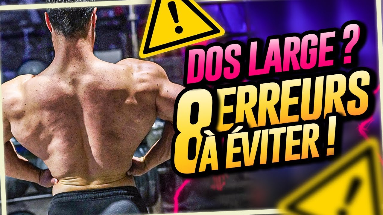 8 ERREURS à ne SURTOUT pas faire pour avoir un DOS LARGE et EPAIS !