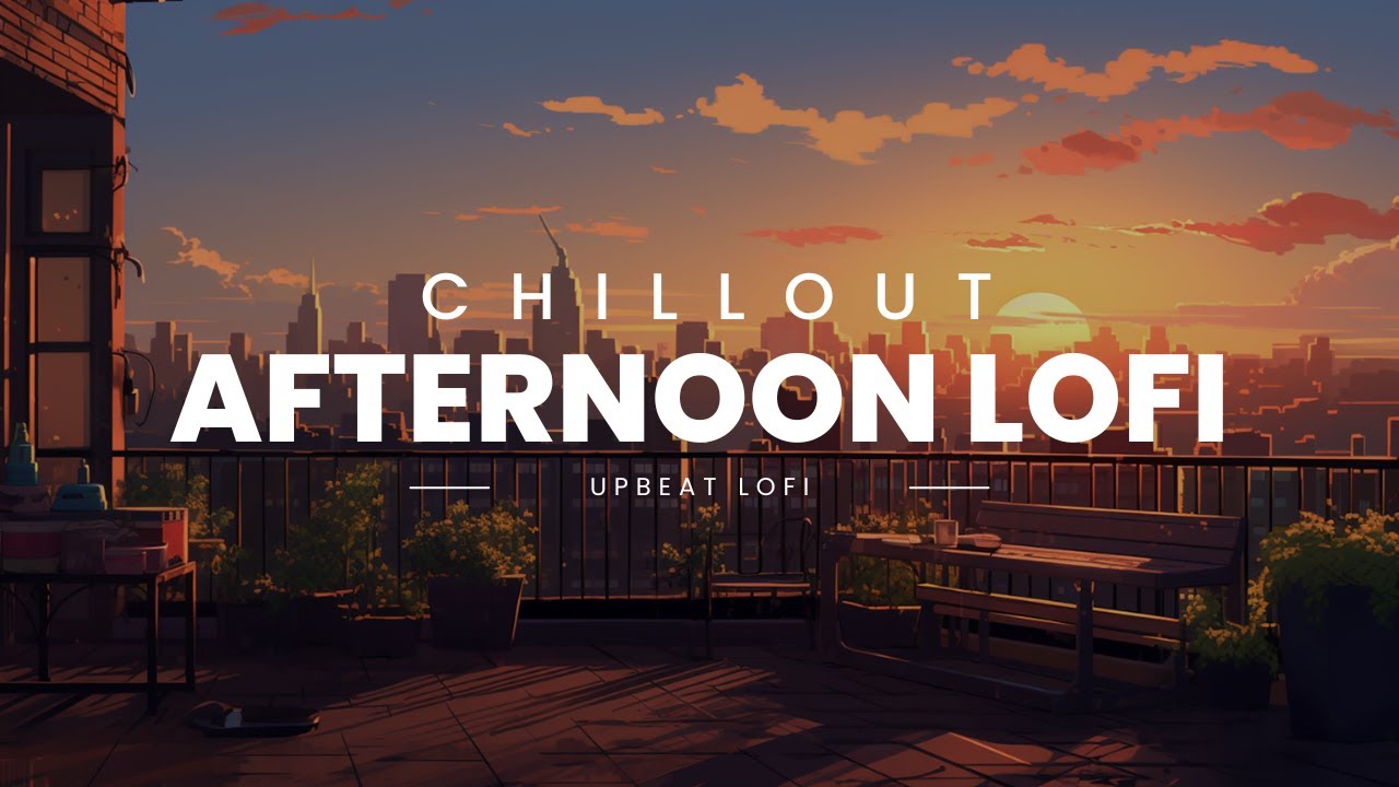 Afternoon Lofi Beats 🌞 for Relaxation, Study, and Work