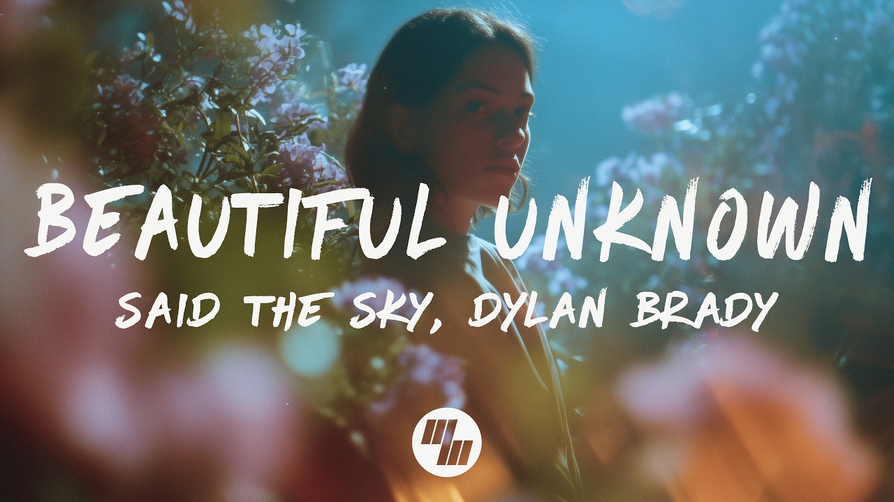 Said The Sky - Beautiful Unknown (Lyrics) feat. Dylan Brady