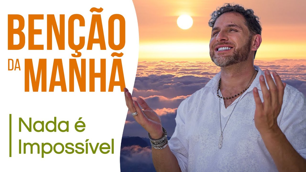 COMO TRANSFORMAR E CONQUISTAR NA VIDA | Benção da Manhã - Acompanhe Todos os Dias no Canal