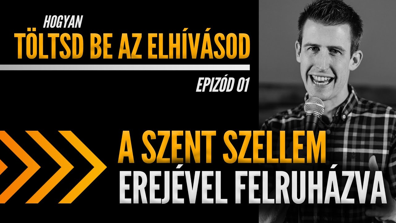 Töltsd Be Az Elhívásod Ep1: A Szent Szellem erejével felruházva - David Steele