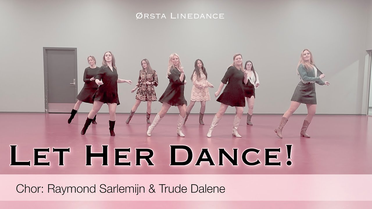 LET HER DANCE  LINEDANCE  - CHOR: RAYMOND SARLEMIJN AND TRUDE DALENE -  ( NOR) 2026