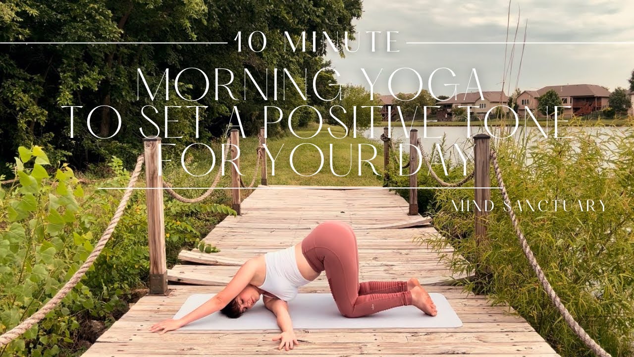 10 Minute Morning Yoga to Set  a Positive Tone for Your Day