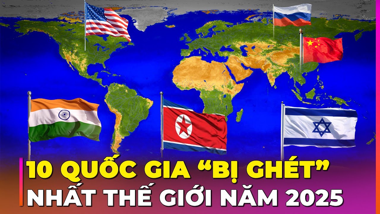 TOP 10 QUỐC GIA GÂY TRANH CÃI NHẤT THẾ GIỚI NĂM 2025 | Ghiền Địa Lý