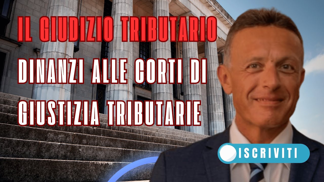 Il giudizio tributario dinanzi alle Corti di Giustizia Tributarie