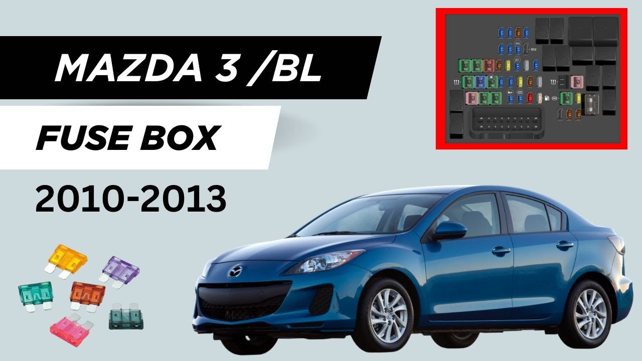 MAZDA 3 (BL; 2010-2013) FUSE BOX Diagram & Locations