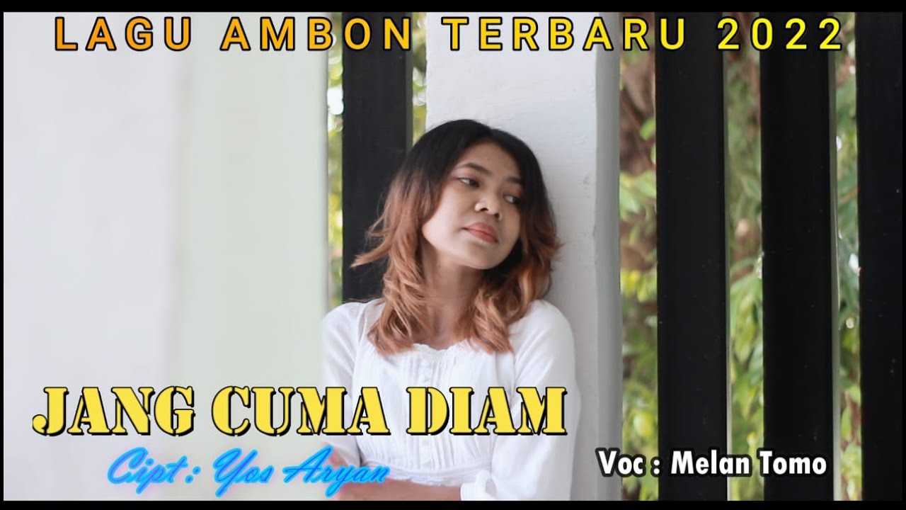 Lagu POP Ambon Terbaru 2022//JANG CUMA DIAM//Voc: Melan Tomo//Cipt: Yos Aryan