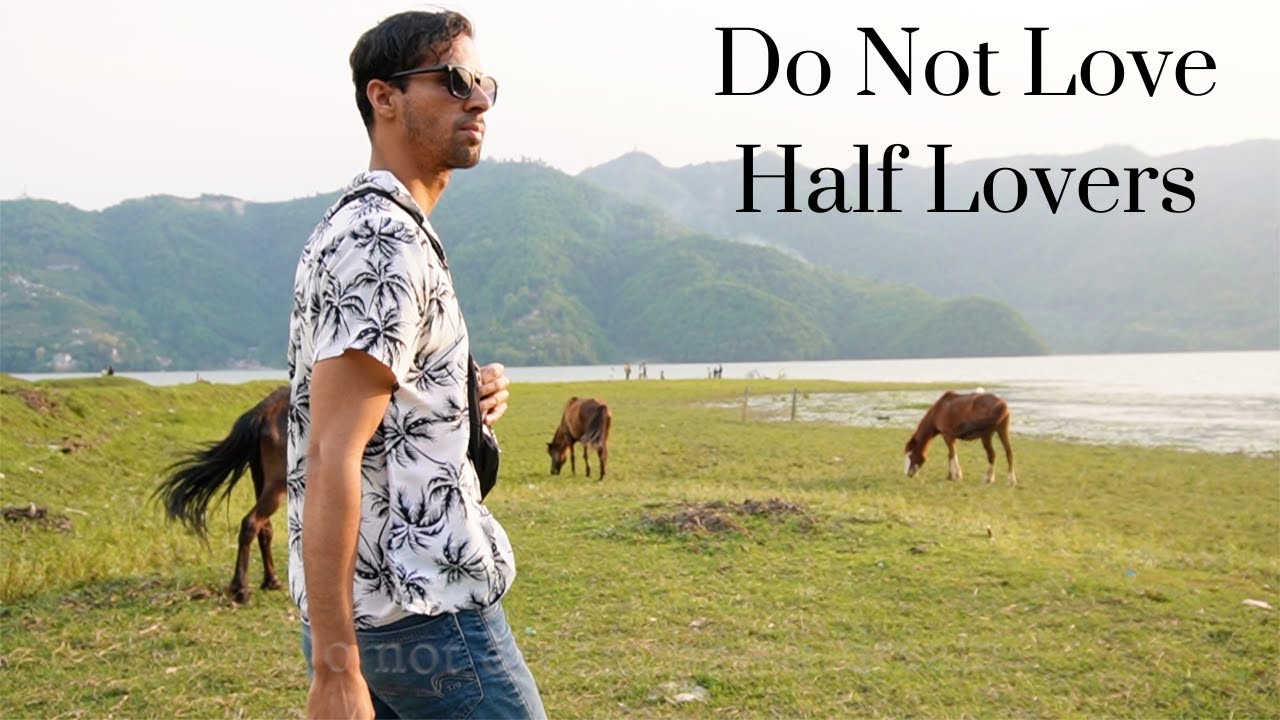 Do Not Love Half Lovers by KHALIL GIBRAN