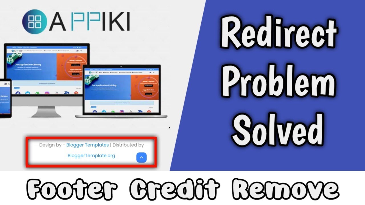 Appiki Blogger Template Redirect Problem Solved || Footer Credit Remove || 2022