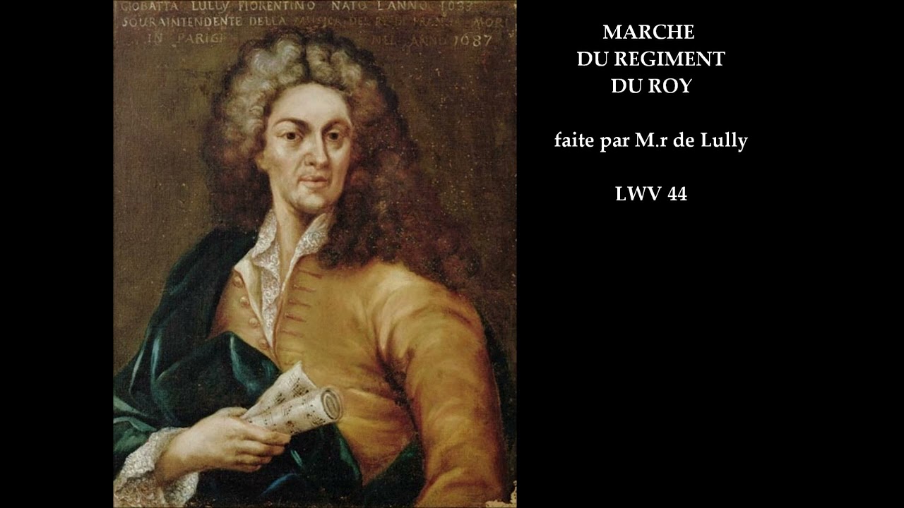 JEAN BAPTISTE LULLY MARCHE DU REGIMENTDU ROY LWV 44