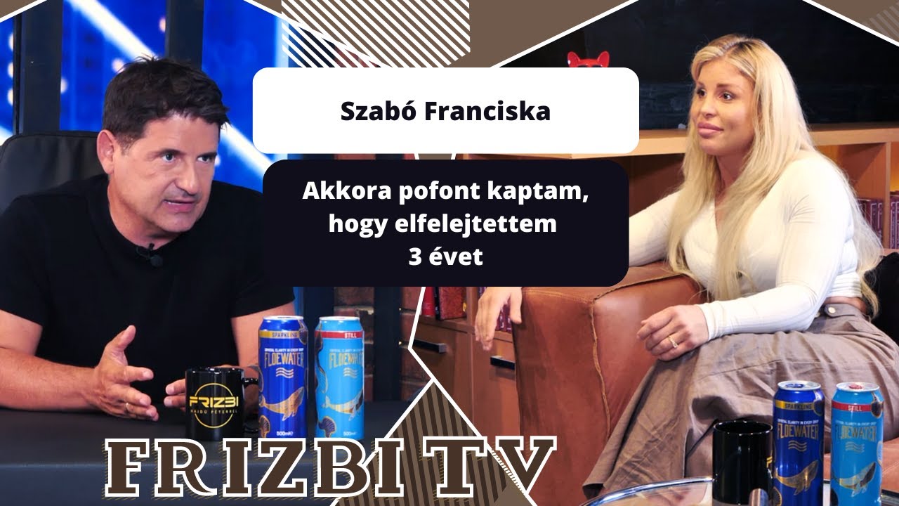 Szabó Franciska: Akkora pofont kaptam, hogy elfelejtettem 3 évet