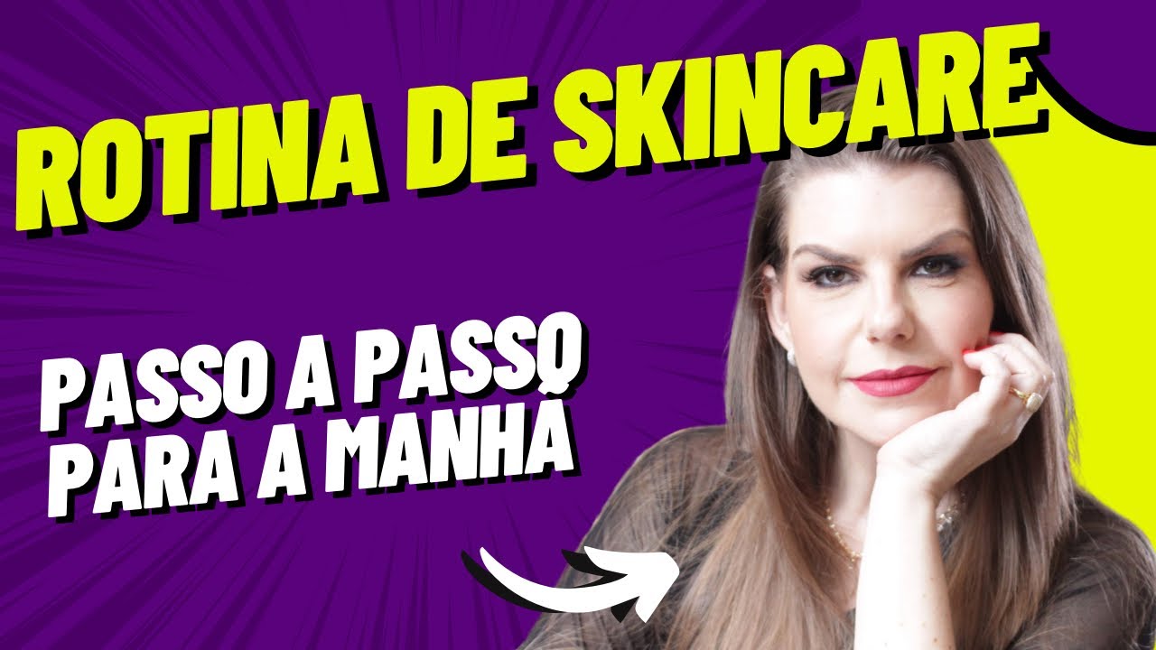 Rotina de Skincare da Manhã - Passo a Passo e Quantidade Ideal