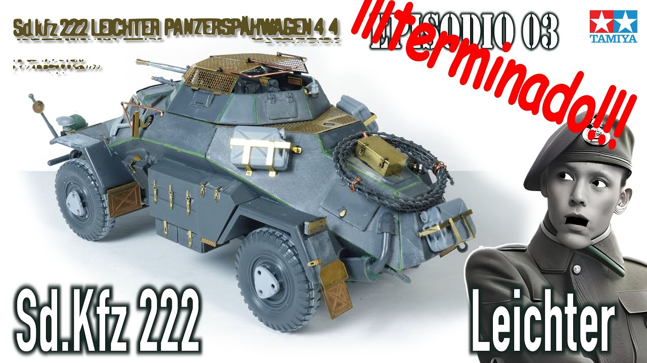 Sd.Kfz 222 Leichter Panzerspähwagen (4x4) TERMINADO!!! Tamiya | No. MM151 | 1:35 Ep3 episodio 3
