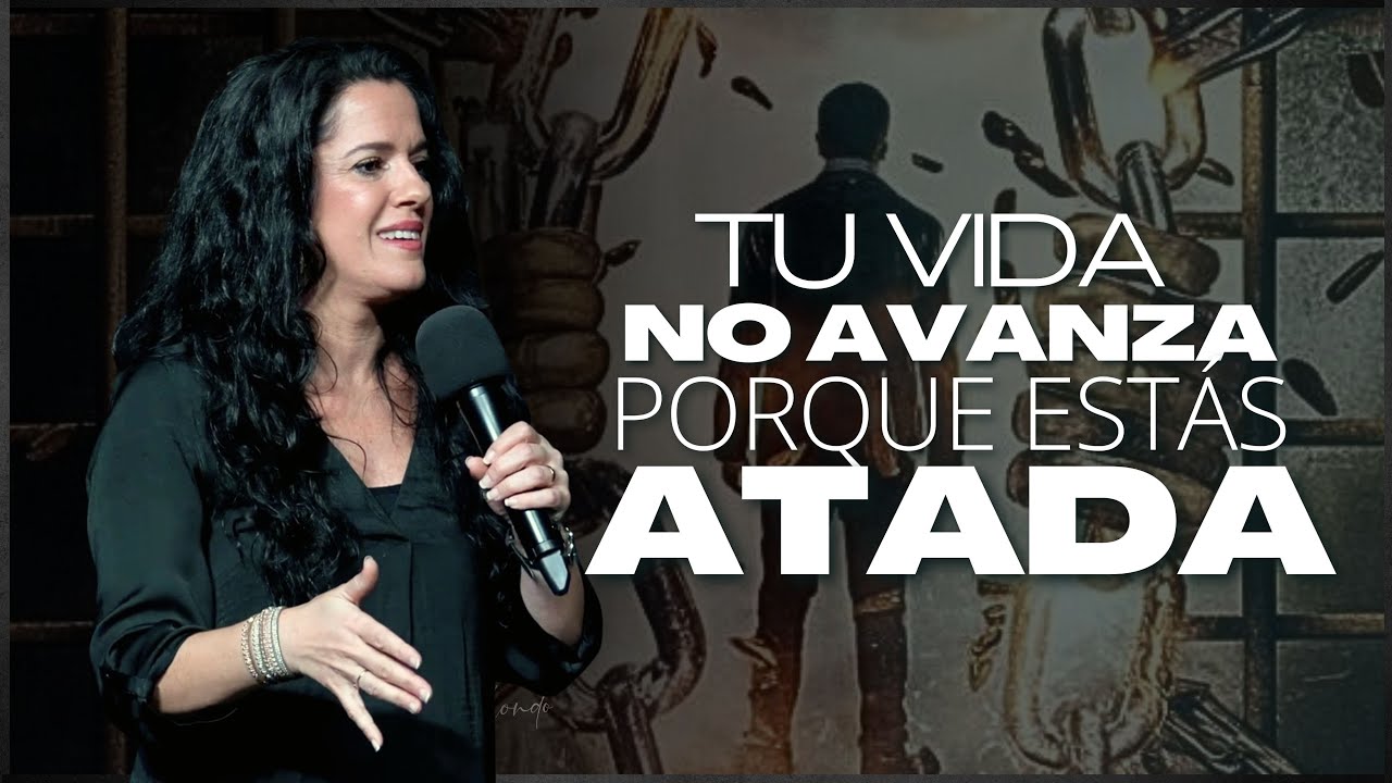 Tu vida no avanza porque estás atada, ¡sé libre hoy! - Ana Olondo