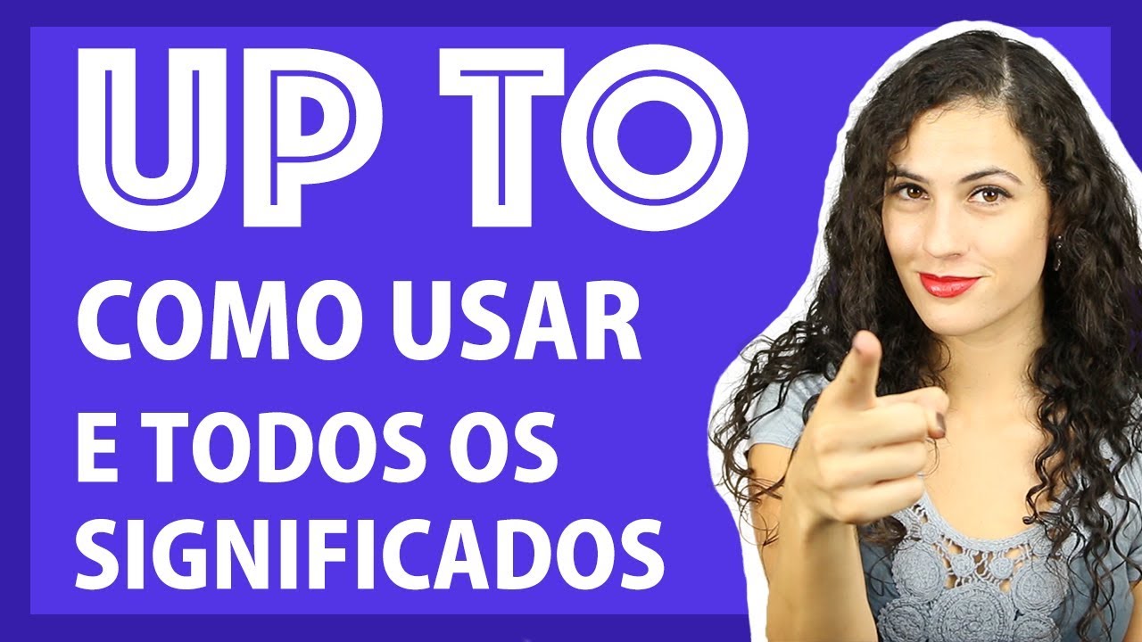 UP TO: aprenda como usar em Inglês! | Sara Scarcelli