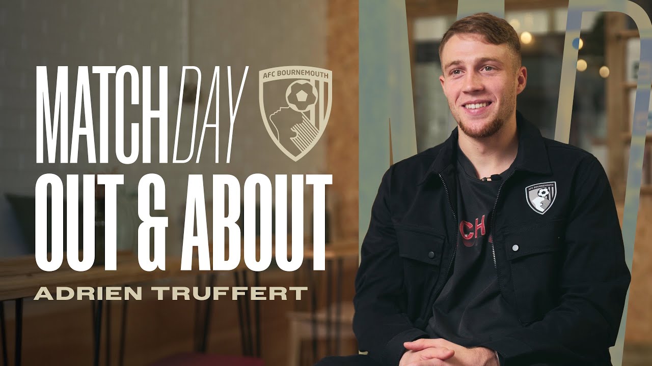 Adrien Truffert Out & About | Life at AFC Bournemouth, Premier League & Exploring the Town