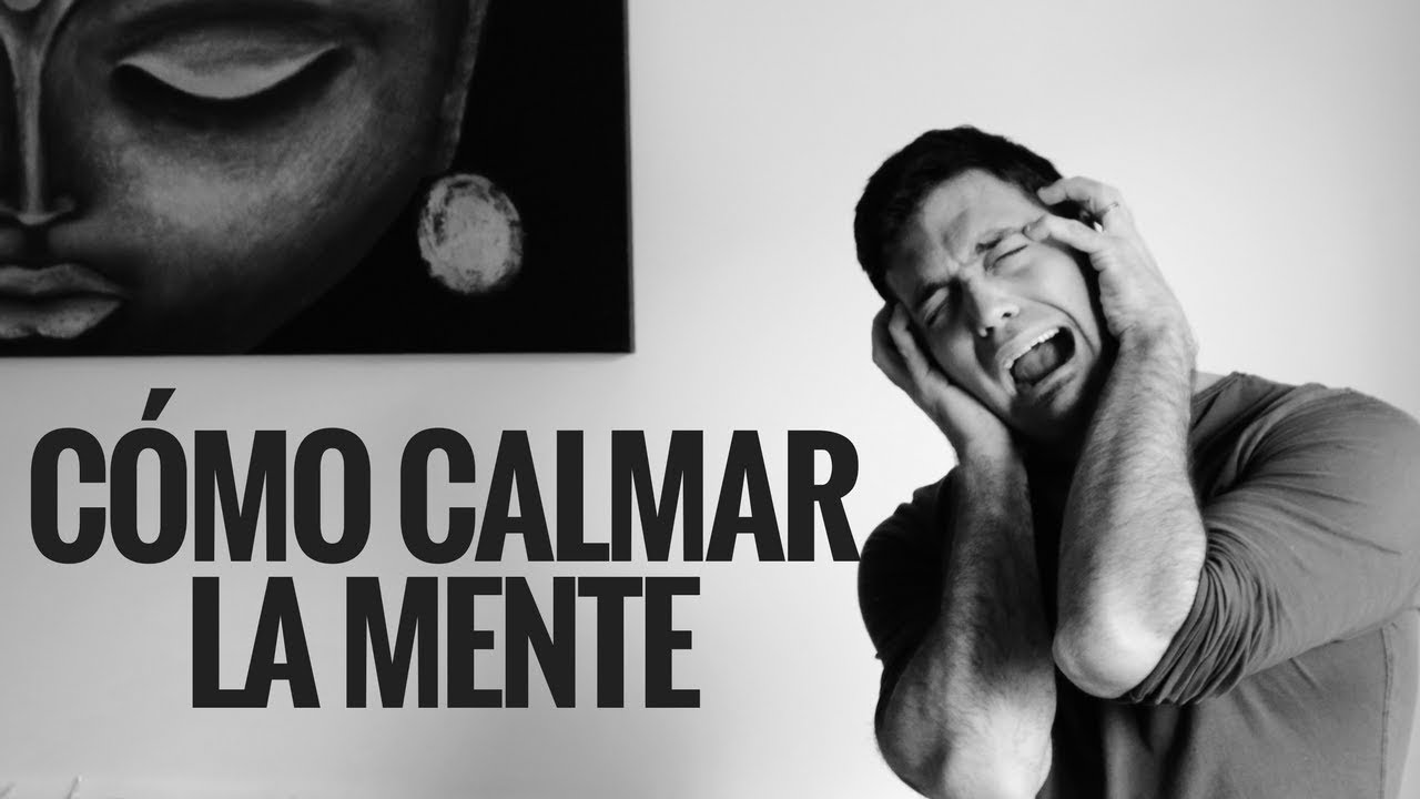 Cómo Calmar La Mente