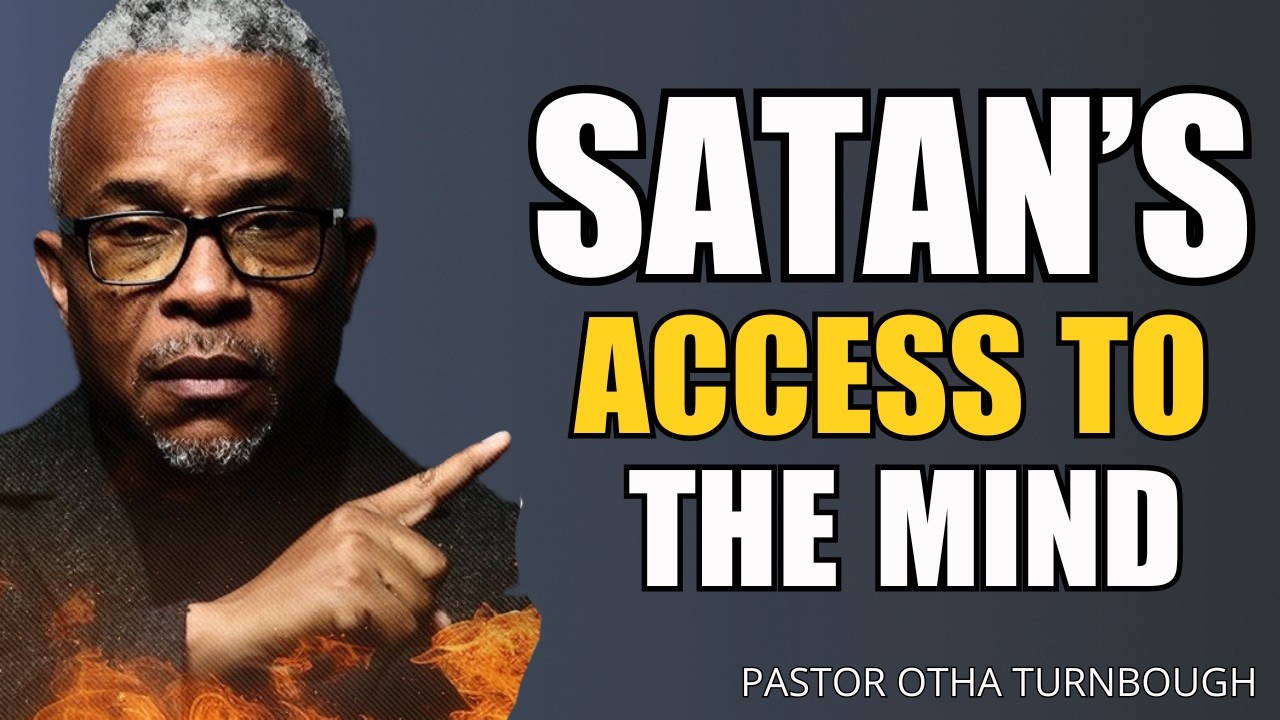 Satan’s Access to the Mind | How the Enemy Attacks Your Thoughts (Biblical Truth) | Otha Turnbough