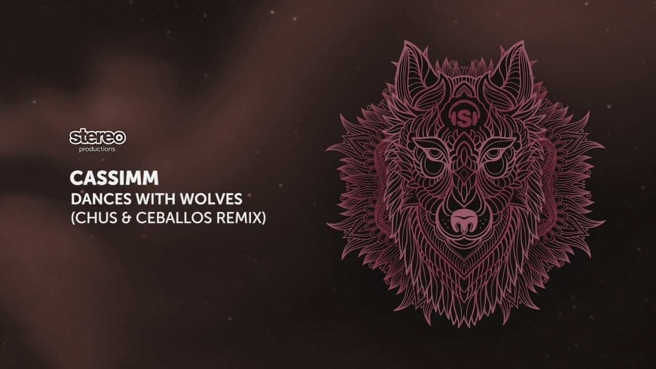 CASSIMM - Dances With Wolves - Chus & Ceballos Remix