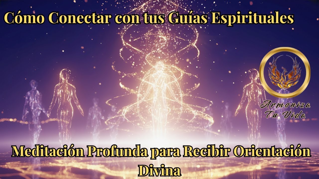 C&oacute;mo Conectar con tus Gu&iacute;as Espirituales | Meditaci&oacute;n Profunda para Recibir Orientaci&oacute;n Divina