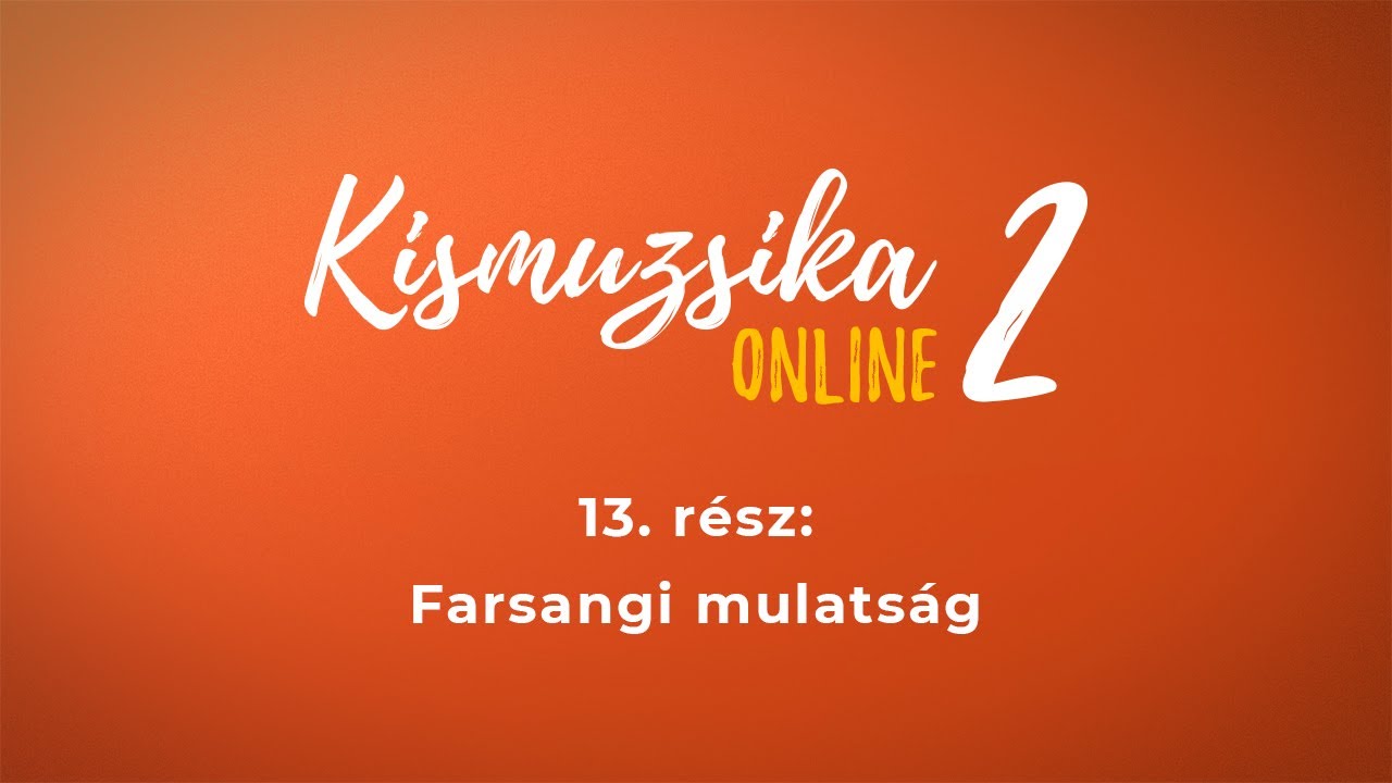 Kismuzsika online 2 - XIII. rész: Farsangi mulatság