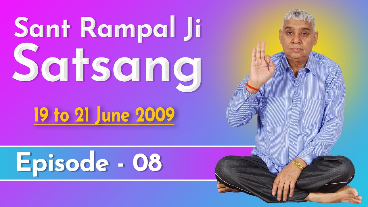 Sant Rampal Ji Satsang | 19 to 21 June 2009 | EPISODE - 08 | SATLOK ASHRAM