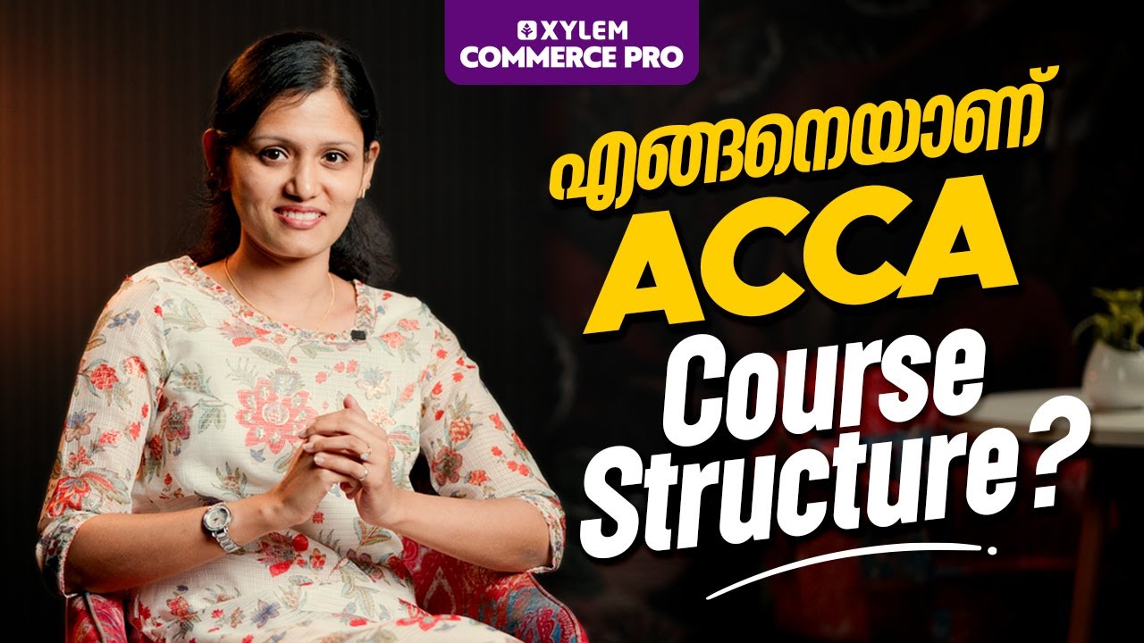 എങ്ങനെയാണ് ACCA Course Structure? | Xylem ACCA