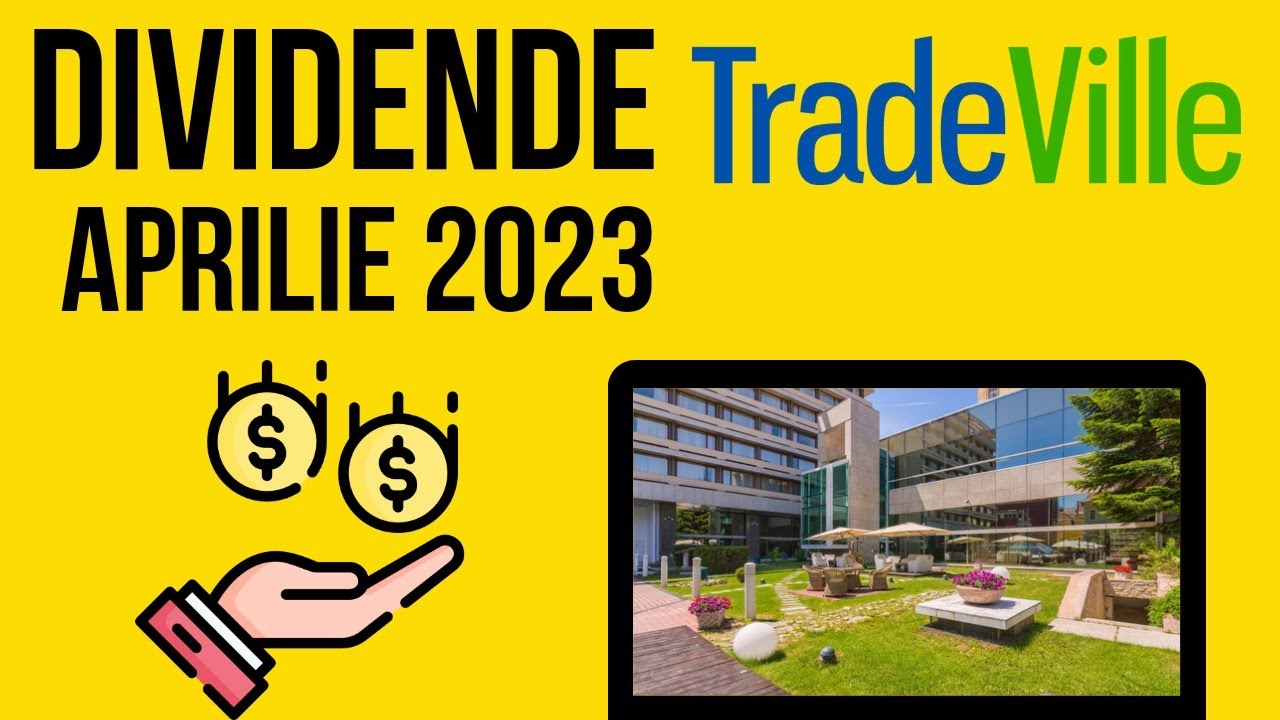 Dividende TRADEVILLE in luna aprilie 2023 *randament 6%
