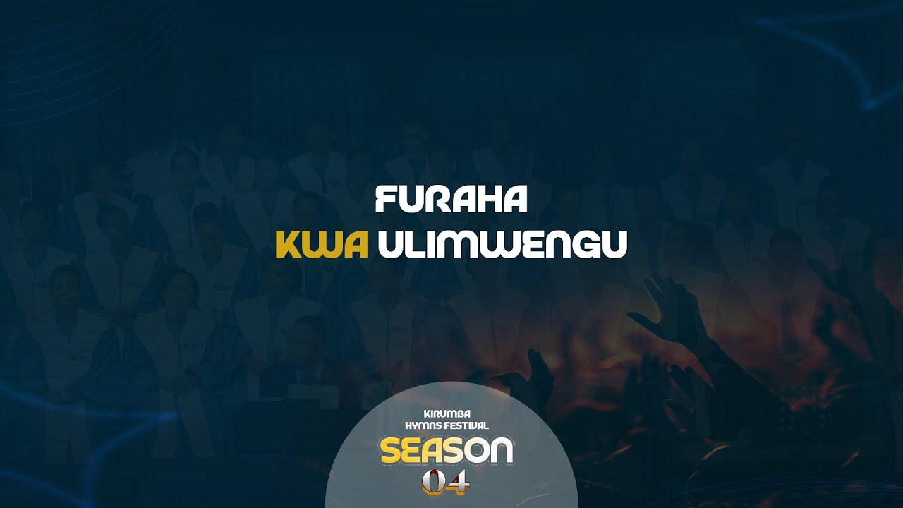 KIRUMBA ADVENTIST CHOIR || FURAHA KWA ULIMWENGU || LIVE VIDEO || Kirumba Hymns Festival Season 4