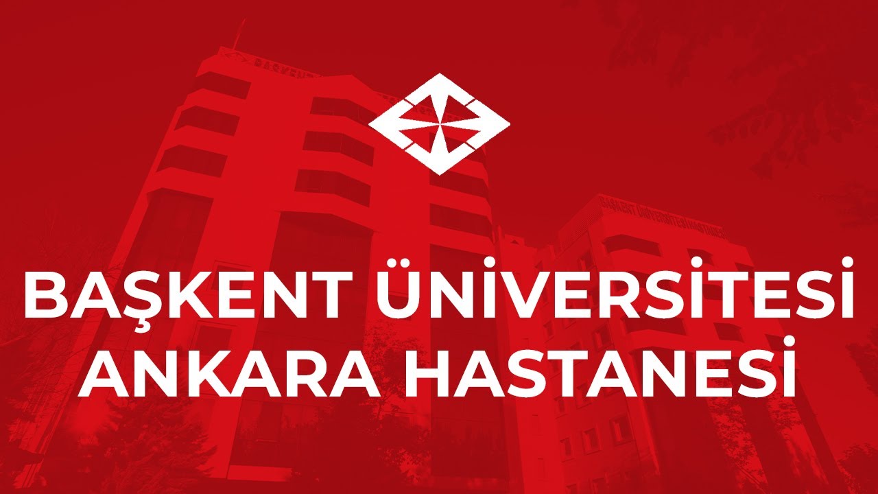 BAŞKENT ÜNİVERSİTESİ ANKARA HASTANESİ