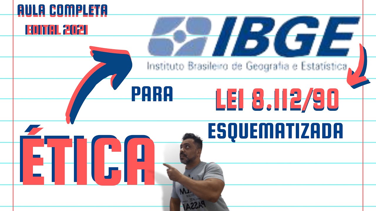IBGE 2021 - LEI 8.112/90 - &Eacute;TICA NO SERVI&Ccedil;O P&Uacute;BLICO - Aula Esquematizada  - Conforme Edital