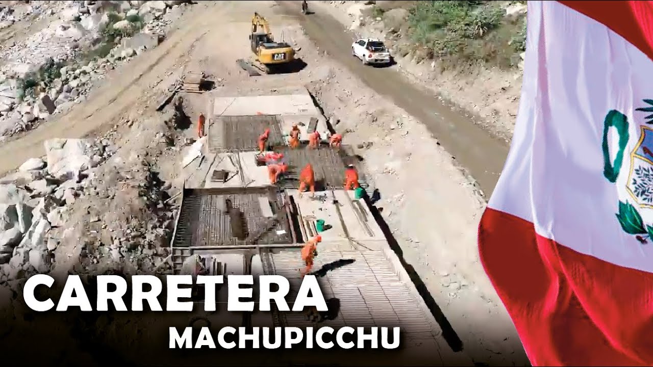 Construcción de la carretera, Santa María, Santa Teresa, Puente Hidroeléctrica MachuPicchu