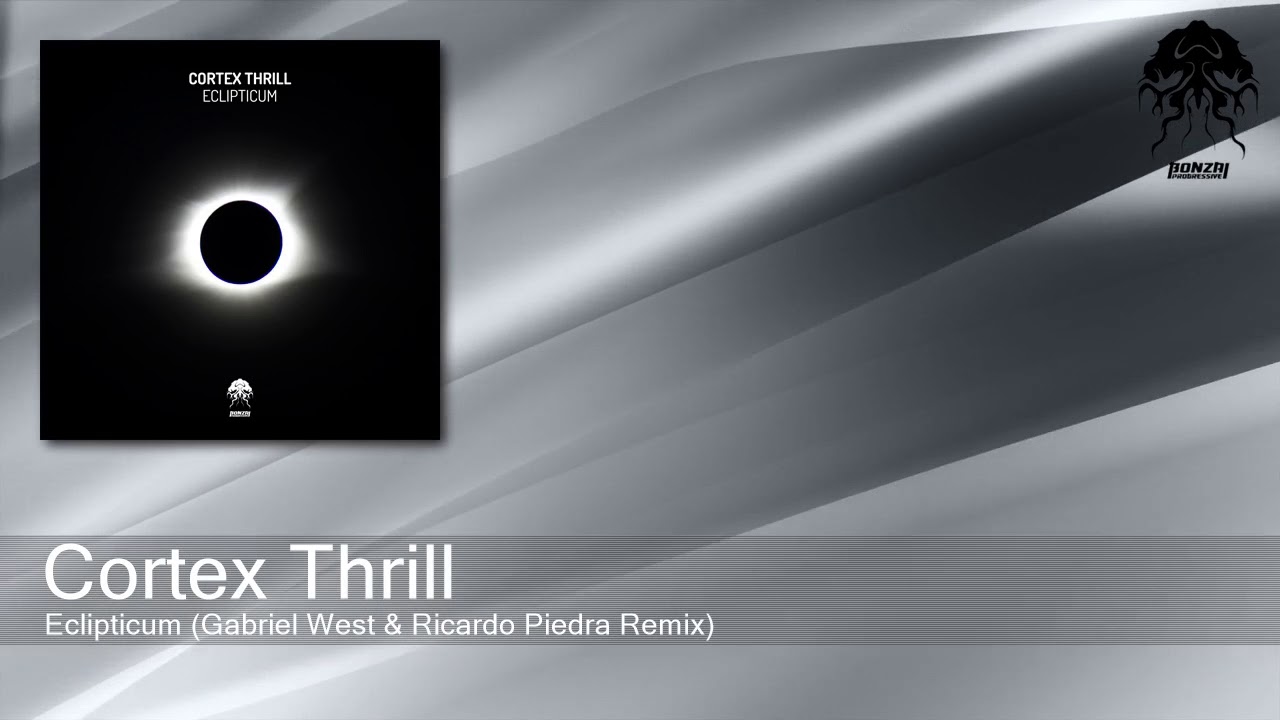 Cortex Thrill - Eclipticum (Gabriel West & Ricardo Piedra Remix) [Bonzai Progressive]