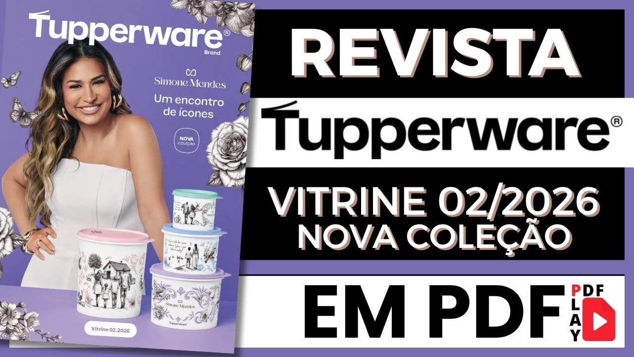 Revista TUPPERWARE | Vitrine 02/2026 | NOVA COLEÇÃO Flores ao tempo  | PDF 4K