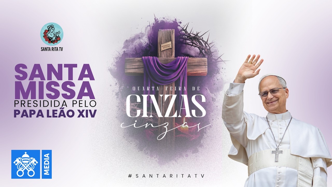 Santa Missa de Quarta-feira de Cinzas com o Papa Leão XIV, diretamente do Vaticano – 18/02.