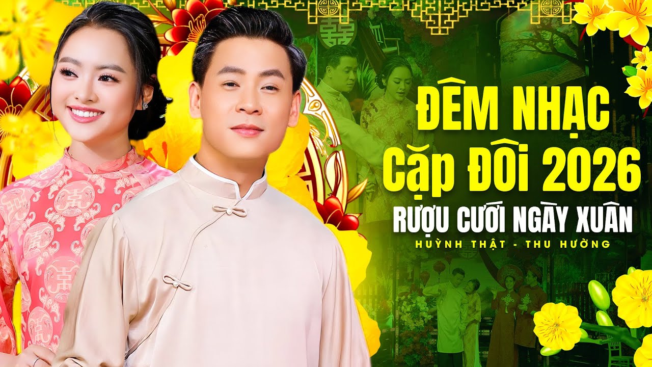 ĐÊM NHẠC CẶP ĐÔI 2026 Nhạc Nghe Đón Tết 🔥 HUỲNH THẬT, THU HƯỜNG Song Ca CỰC HAY XỊN NHẤT