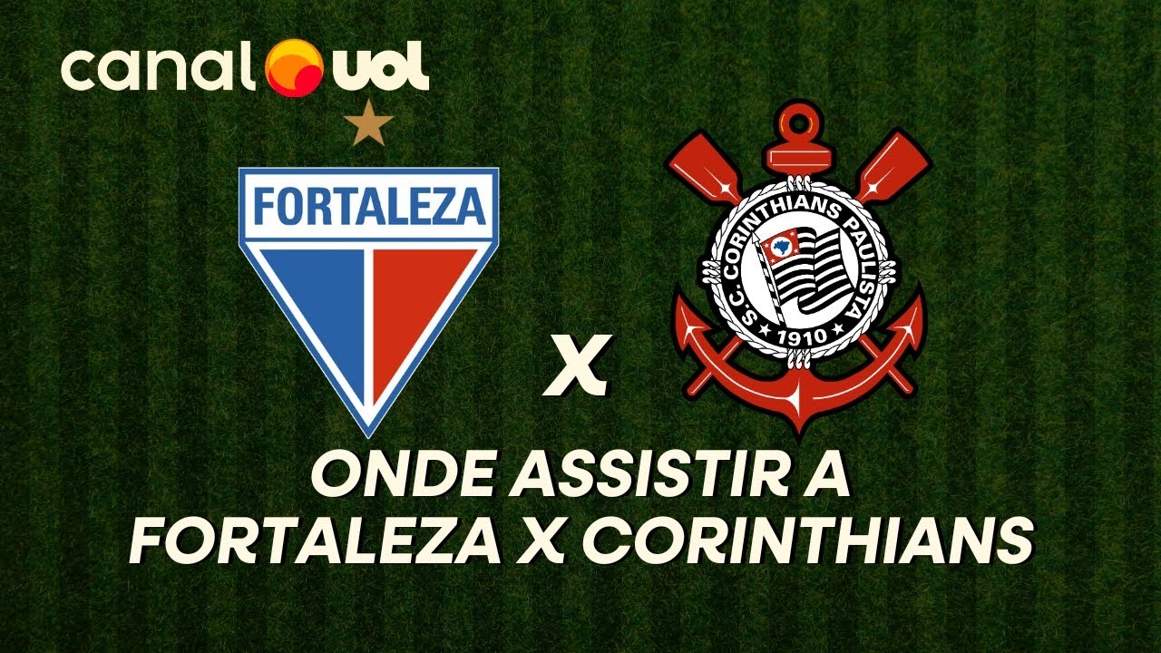 FORTALEZA X CORINTHIANS: ONDE ASSISTIR &Agrave; TRANSMISS&Atilde;O AO VIVO DO JOGO E HOR&Aacute;RIO PELO BRASILEIR&Atilde;O
