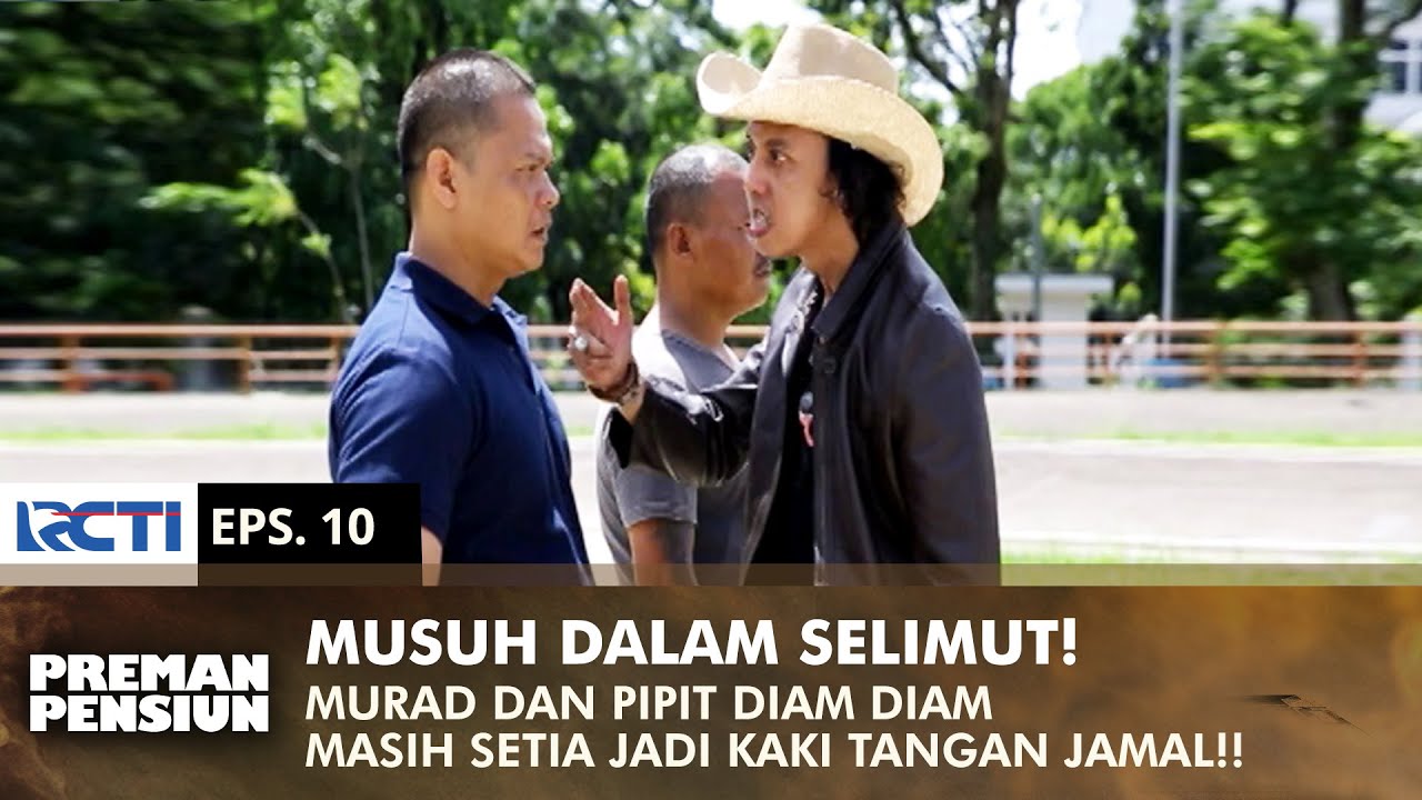 MUSUH DALAM SELIMUT! Murad & Pipit Ternyata Kaki Tangan Jamal | PREMAN PENSIUN 1 | EPS 10 (2/2)