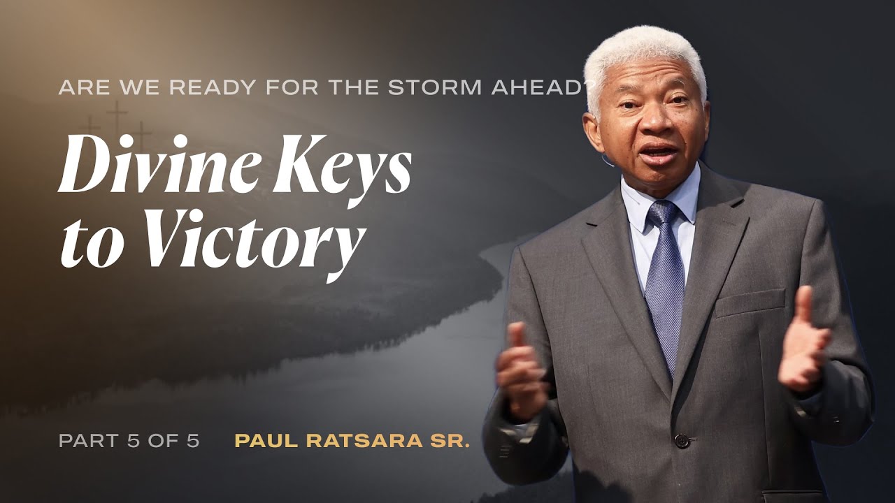 Divine Keys to Victory | Part 5 of 5 | Paul Ratsara Sr.