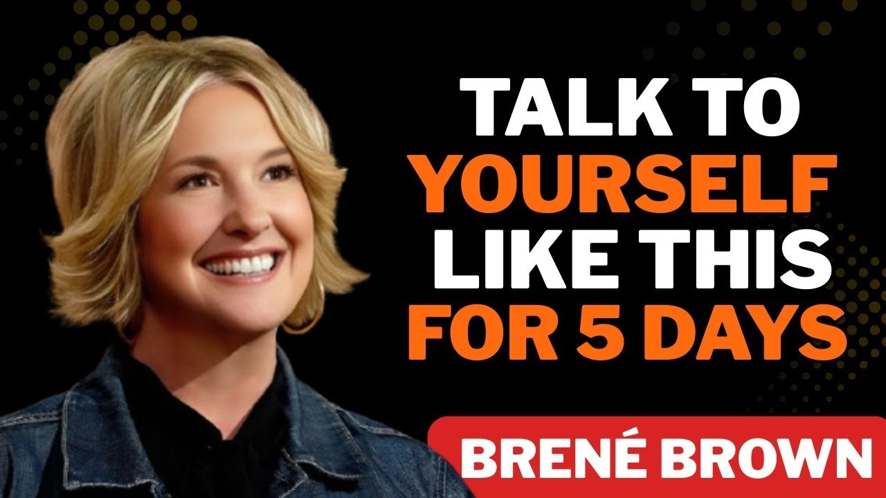 Talk to Yourself Like This for 5 Days & Watch Your Life Change | Brené Brown Motivation