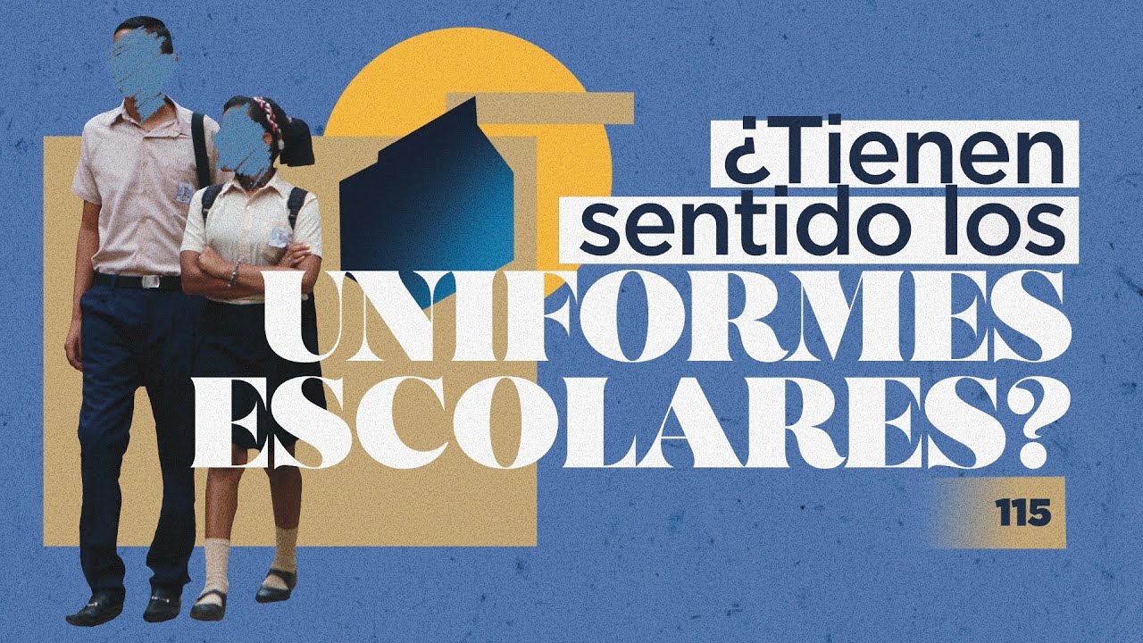 ¿Tiene sentido el uniforme escolar? | 115