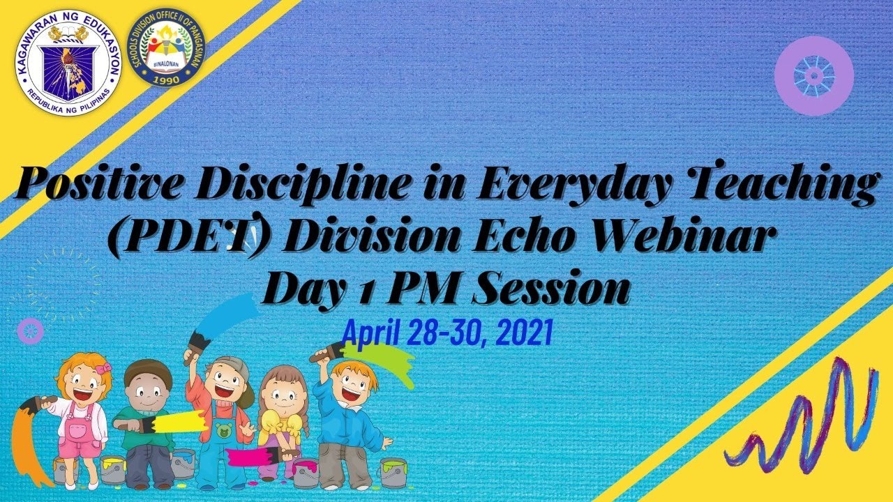 Positive Discipline in Everyday Teaching (PDET) Division Echo Webinar Series Day1 PM Session