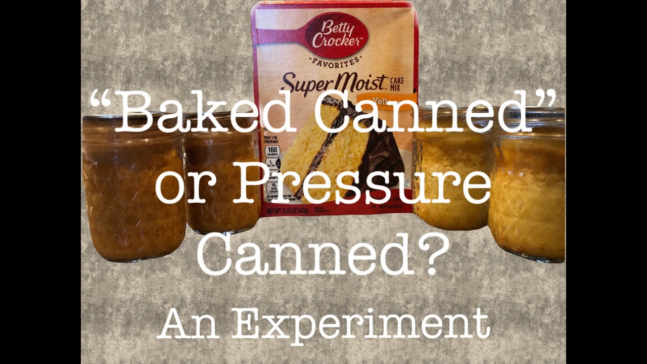 "Baked Canned" Cake vs. "Pressure Canned Cake" - Learn More