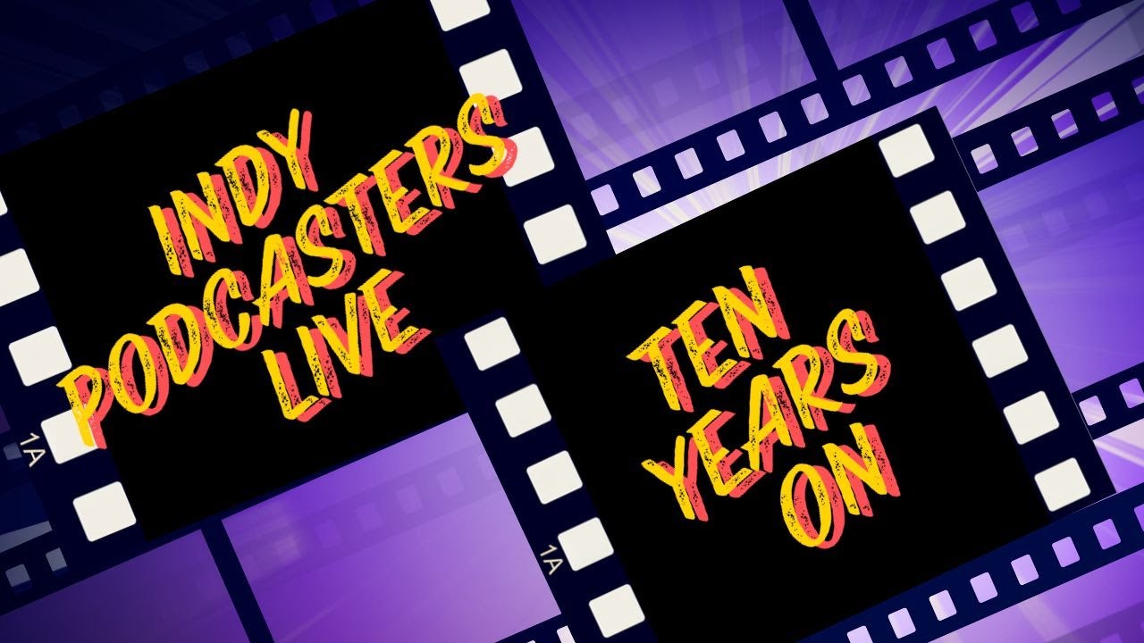Indypodcasters are LIVE - Ten Years On