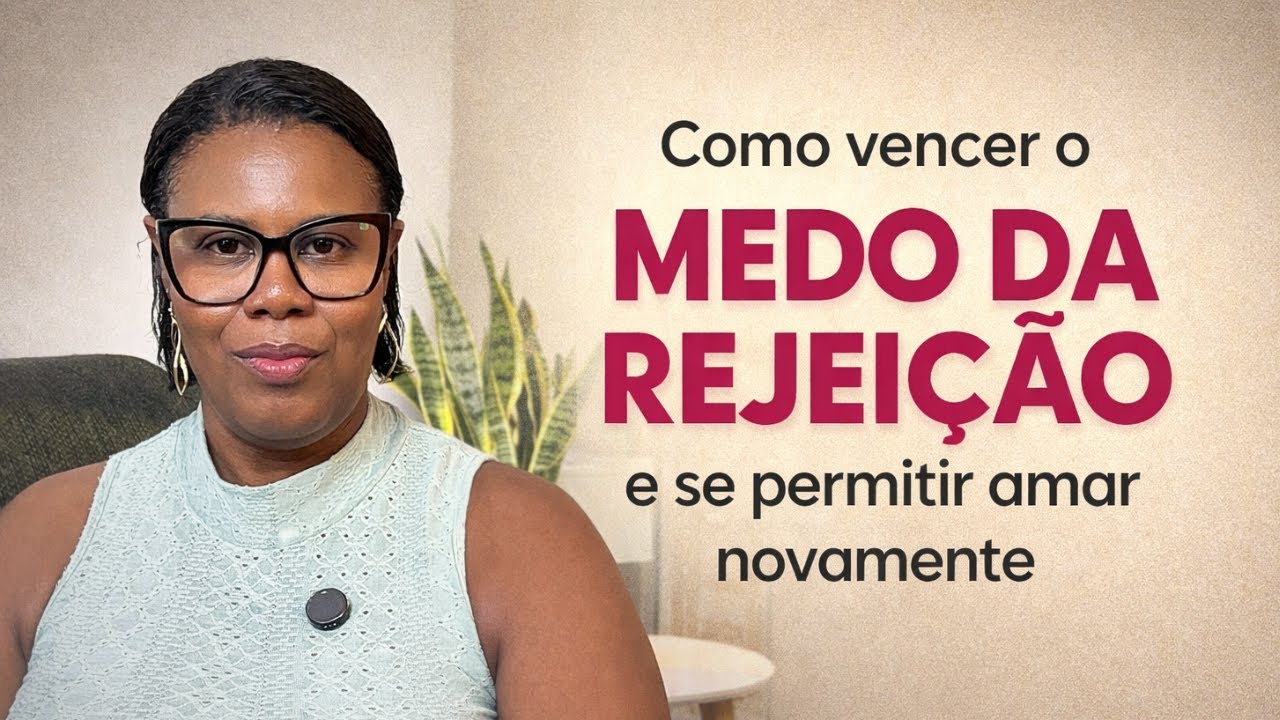 Como superar o medo da rejeição e se permitir se conectar de novo.