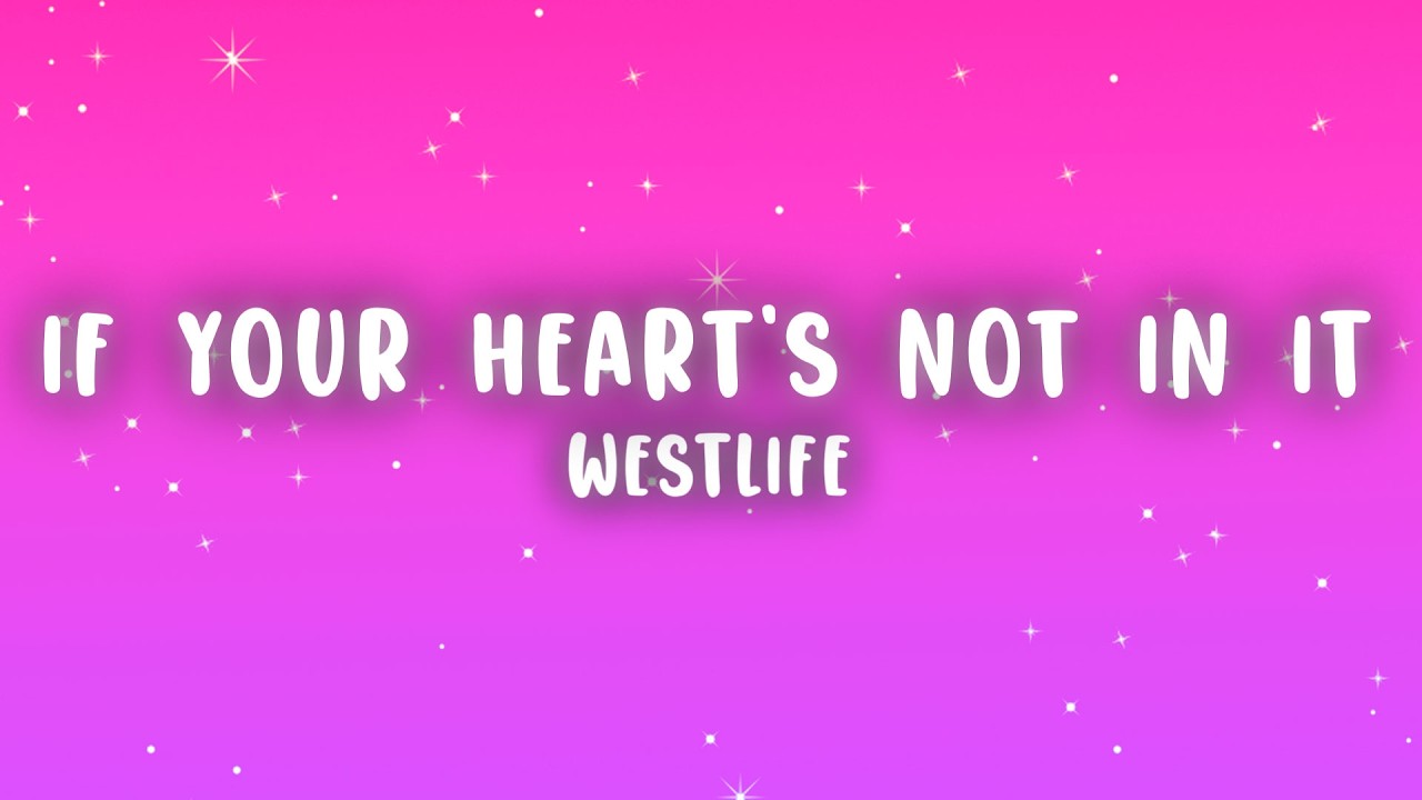 Westlife - If Your Heart's Not In It (Lyrics)