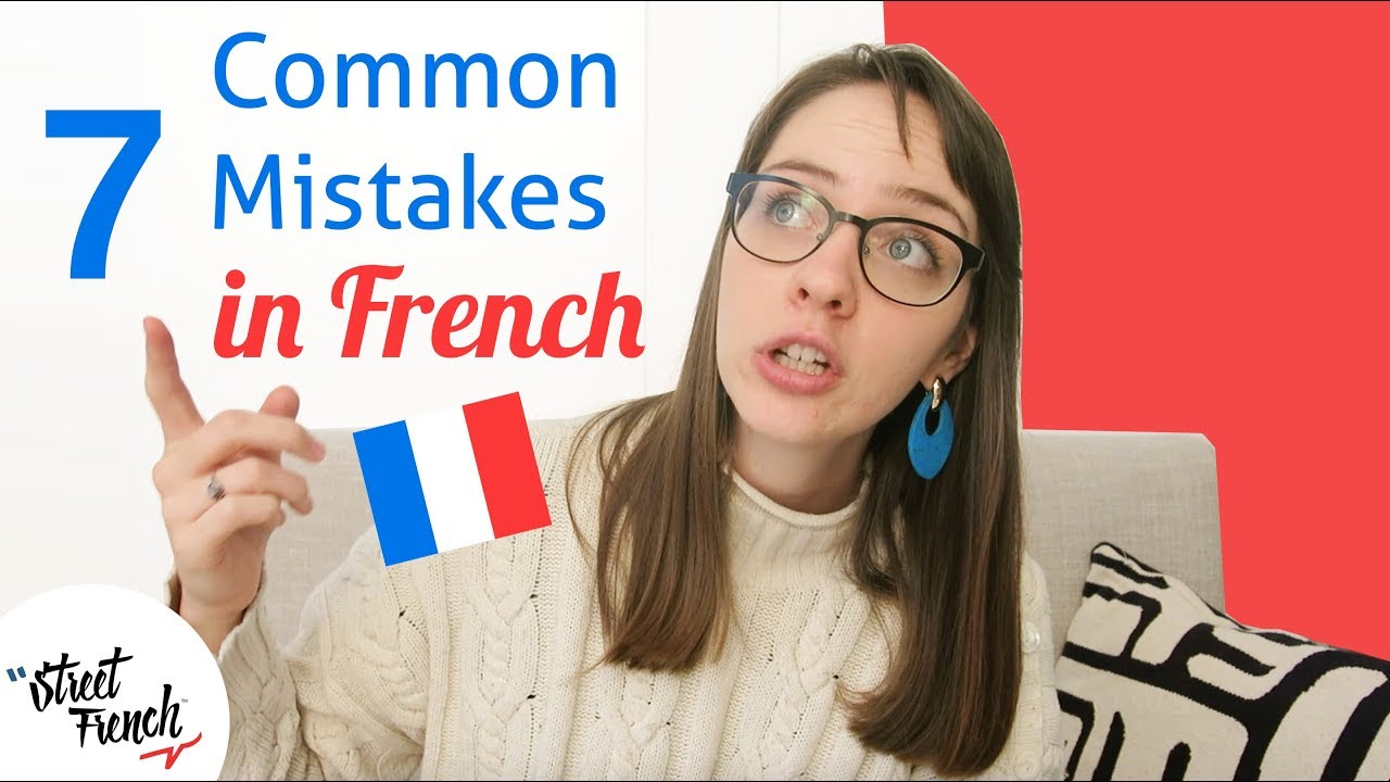 7 COMMON MISTAKES in FRENCH I StreetFrench.org
