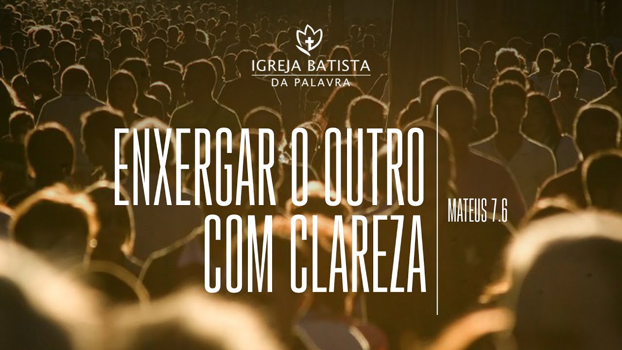 ENXERGAR O OUTRO COM CLAREZA - JONAS MADUREIRA